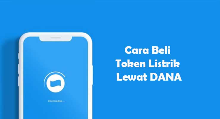 Cara Beli Token Listrik Lewat DANA Terbaru