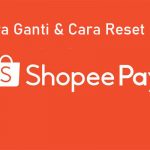 Cara Ganti PIN Shopeepay Cara Reset PIN Shopeepay