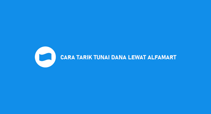 Cara Tarik Tunai Dana Lewat Alfamart Beserta Syarat Biaya