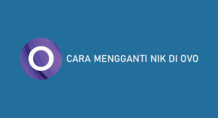 Syarat Cara Mengganti NIK di OVO