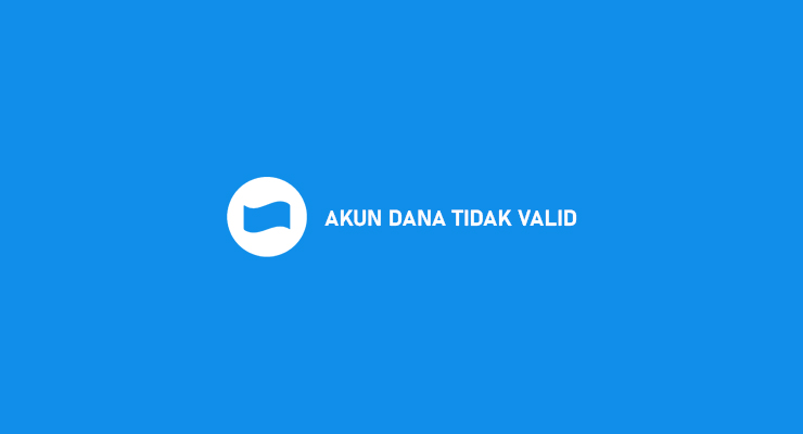 AKUN DANA TIDAK VALID