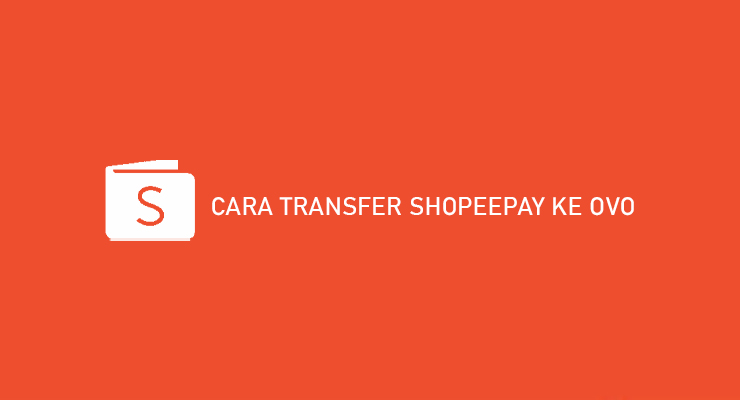 CARA TRANSFER SHOPEEPAY KE OVO