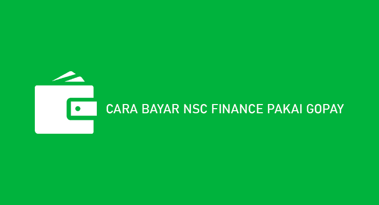 Cara Bayar NSC Finance Pakai Gopay