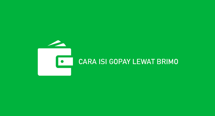 CARA ISI GOPAY LEWAT BRIMO