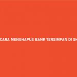 CARA MENGHAPUS BANK TERSIMPAN DI SHOPEEPAY