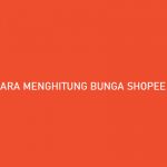 CARA MENGHITUNG BUNGA SHOPEE PAYLATER