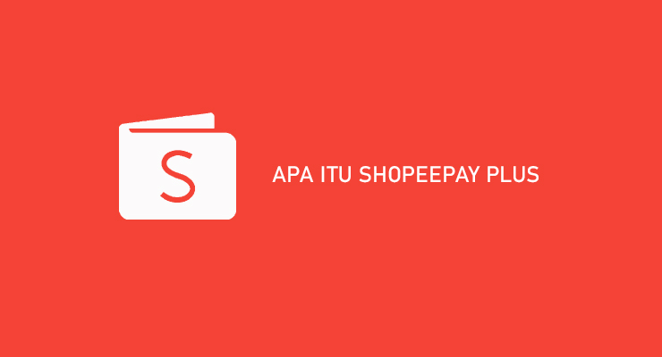 APA ITU SHOPEEPAY PLUS