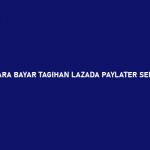 CARA BAYAR TAGIHAN LAZADA PAYLATER SEMUA METODE