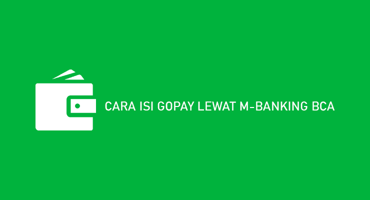 CARA ISI GOPAY LEWAT M BANKING BCA