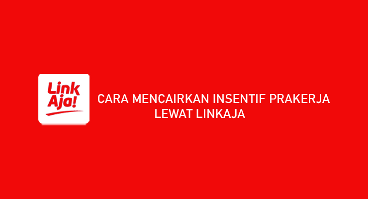 CARA MENCAIRKAN INSENTIF PRAKERJA LEWAT LINKAJA