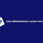 CARA MENGGUNAKAN LAZADA PAYLATER