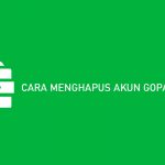 CARA MENGHAPUS AKUN GOPAY PLUS