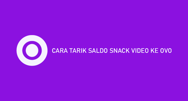 CARA TARIK SALDO SNACK VIDEO KE OVO