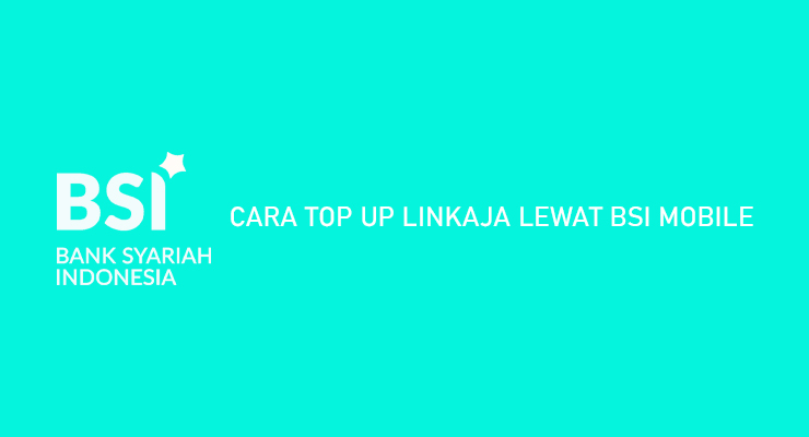 CARA TOP UP LINKAJA LEWAT BSI MOBILE