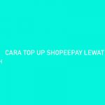 CARA TOP UP SHOPEEPAY LEWAT BSI MOBILE