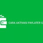 CARA AKTIVASI PAYLATER GOJEK