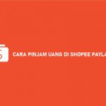 CARA PINJAM UANG DI SHOPEE PAYLATER