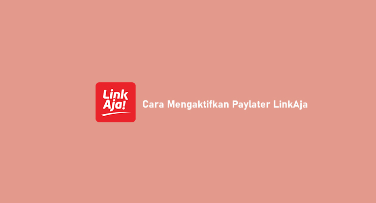 Cara Mengaktifkan Paylater LinkAja