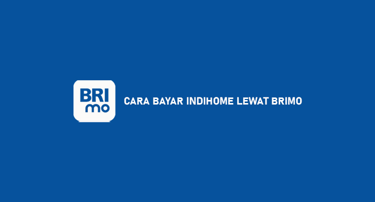 CARA BAYAR INDIHOME LEWAT BRIMO