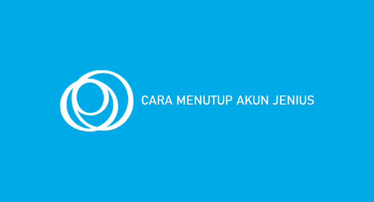 CARA MENUTUP AKUN JENIUS