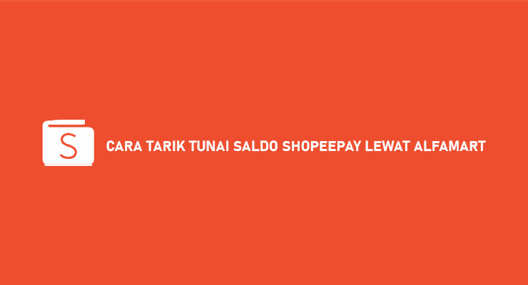 CARA TARIK TUNAI SALDO SHOPEEPAY LEWAT ALFAMART