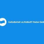 CARABAYAR ALFAMART PAKAI DANA