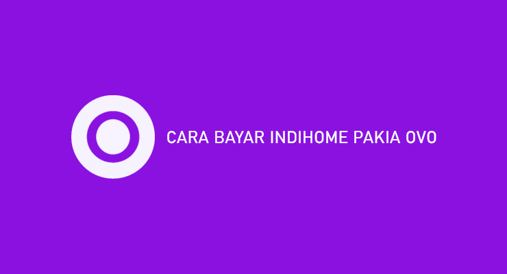 Cara Bayar Indihome Pakai OVO