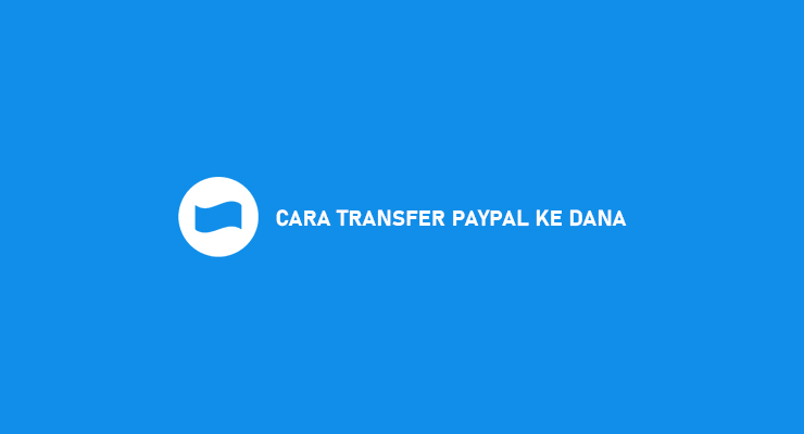 CARA TRANSFER PAYPAL KE DANA