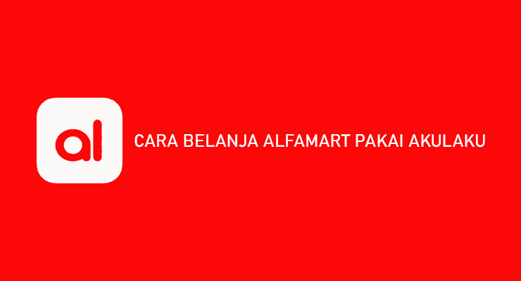 CARA BELANJA ALFAMART PAKAI AKULAKU