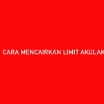 CARA MENCAIRKAN LIMIT AKULAKU KE DANA