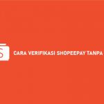 CARA VERIFIKASI SHOPEEPAY TANPA KTP