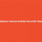 KENAPA TAGIHAN SHOPEE PAYLATER TIDAK MUNCUL