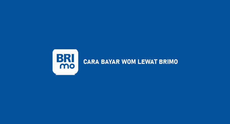 CARA BAYAR WOM LEWAT BRIMO