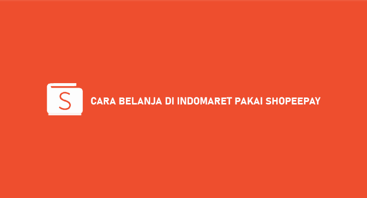 CARA BELANJA DI INDOMARET PAKAI SHOPEEPAY