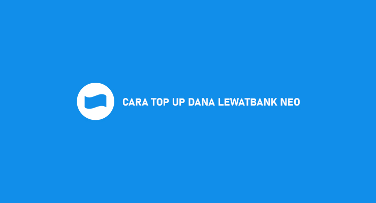 Cara Top Up DANA Lewat Bank Neo Syarat Ketentuan