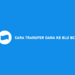 Cara Transfer DANA Ke Blu BCA 2021 Syarat Biaya