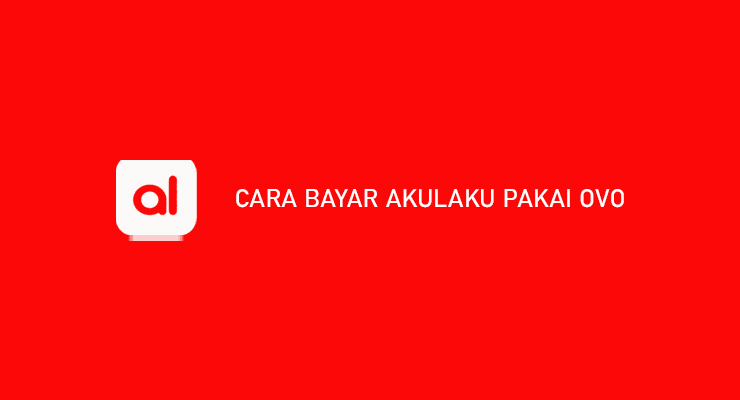 Cara Bayar Akulaku Pakai OVO Syarat Biaya