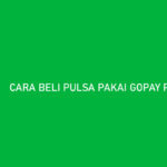 Cara Beli Pulsa Pakai Gopay Paylater Syarat Biaya