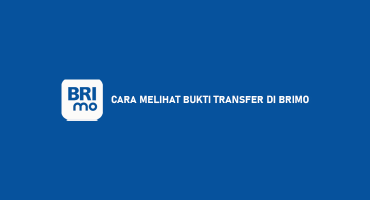 Cara Melihat Bukti Transfer di BRImo Transfer Bayar