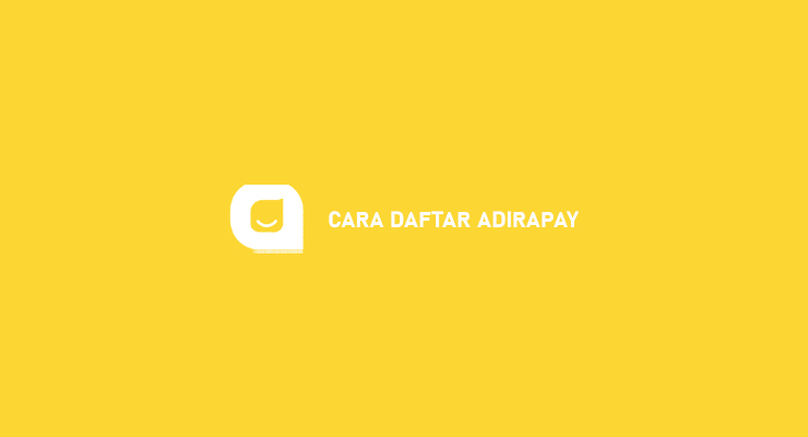 Cara Daftar Akun Adirapay Lewat Adiraku Syarat Keuntungan