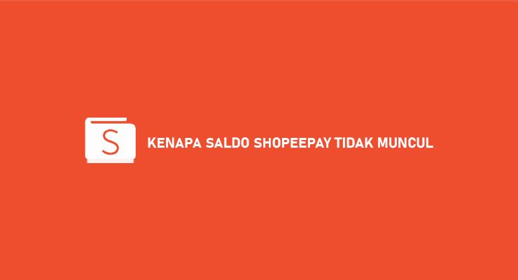 Kenapa Saldo ShopeePay Tidak Muncul Begini Penjelasannya