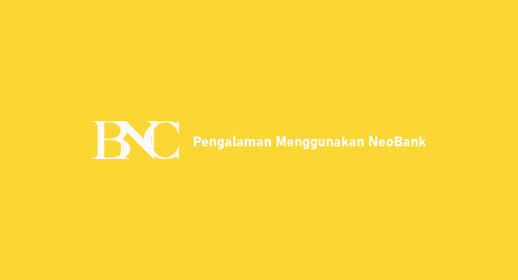 Pengalaman Menggunakan NeoBank