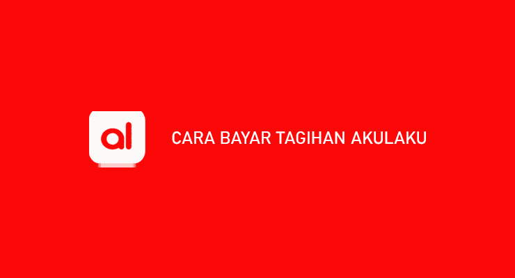 CARA BAYAR TAGIHAN AKULAKU