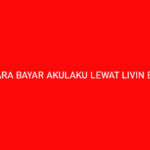 Cara Bayar Akulaku Lewat Livin By Mandiri