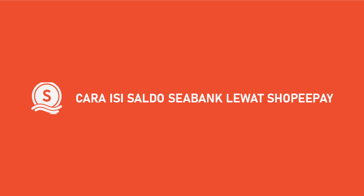 Cara Isi Saldo SeBank Lewat ShopeePay