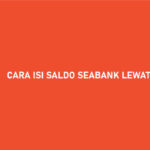 Cara Isi Saldo SeaBank Lewat DANA