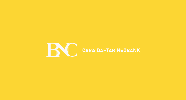 Cara Daftar NeoBank