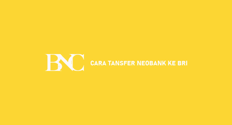 Cara Transfer NeoBank Ke BRI