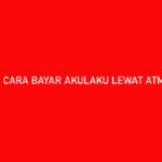 Cara Bayar Akulaku Lewat ATM Mandiri