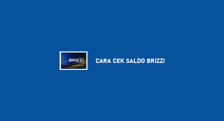 Cara Cek Saldo Brizzi